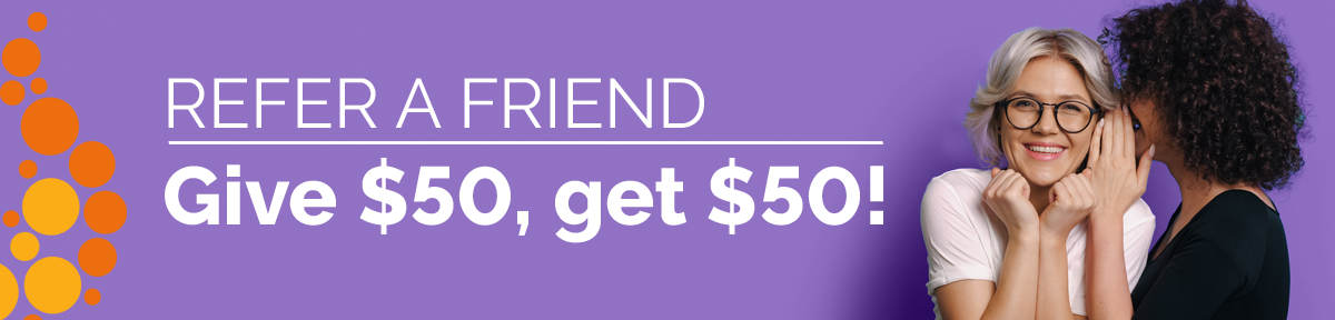 Refer a Friend : Give $50, get $50!