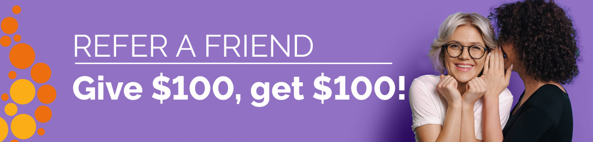 Refer a Friend : Give $100, get $100!